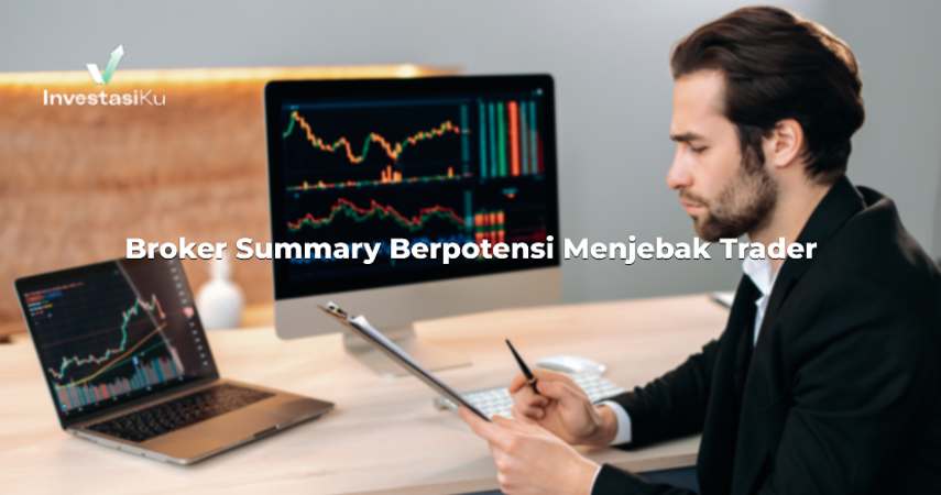 Broker Summary Berpotensi Menjebak Trader